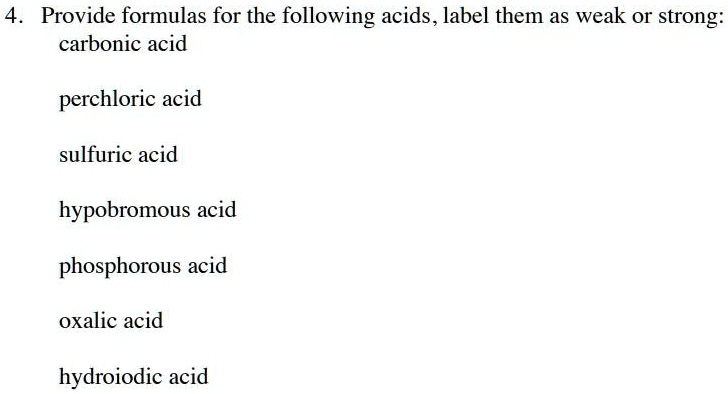 [GET ANSWER] provide formulas for the following acids label them as ...