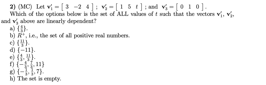 SOLVED: 2)(MC) Let v'=[3 -2 4];v=[1 5 t];and v=[0 1 0] Which of the ...