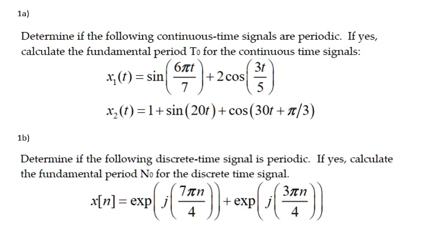 Solved Determine If The Following Continuous Time Signals Are Periodic