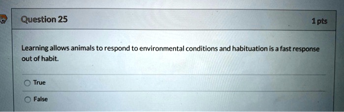 Learning allows animals to respond to environmental conditions and habituation is a fast response out of habit.
True
False