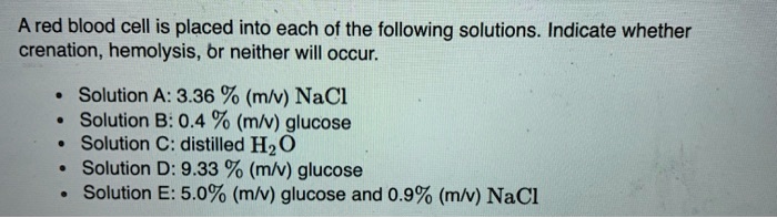 SOLVED: A red blood cell is placed into each of the following solutions