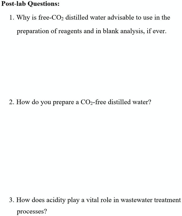 SOLVEDPostlab Questions 1. Why is freeCOz distilled water advisable to use in the