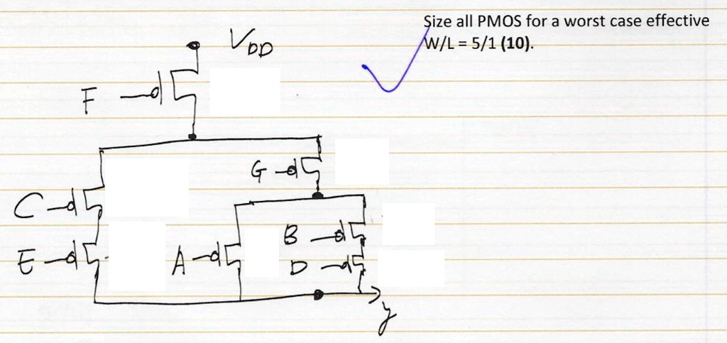 VDD
F-o
C-o
E-o
G-o
B-o
A-o
D-o
Size all PMOS for a worst case effective
W/L = 5/1 (10).