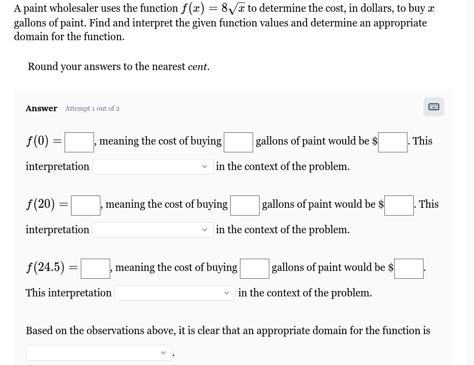 A paint wholesaler uses the function f(x)=8 √(x) to determine the cost ...