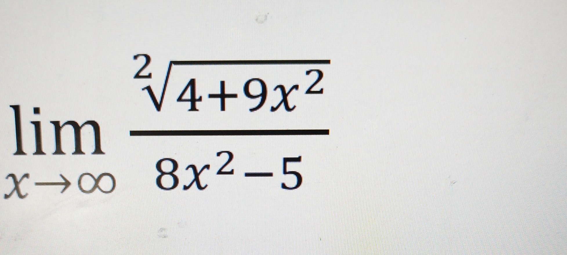 limx →∞(√(4+9 x^2))/(8 x^2-5)