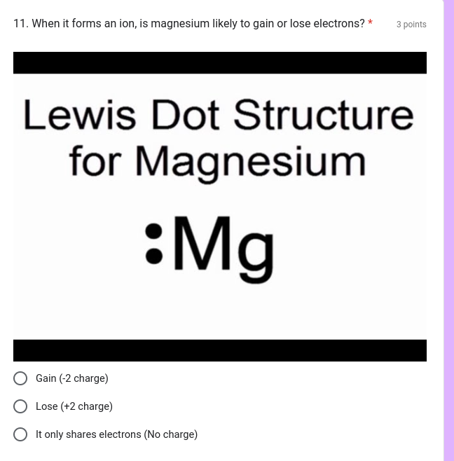 SOLVED 11. When it forms an ion, is magnesium likely to gain or lose