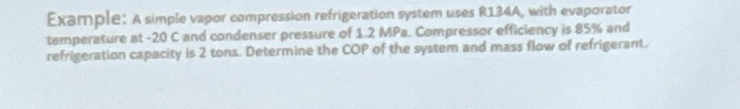 Example: A simple vapor compression refrigeration system uses R1344 ...