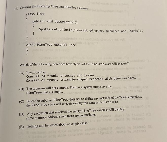 09. Consider the following Tree and PineTree classes. “` class Tree ...