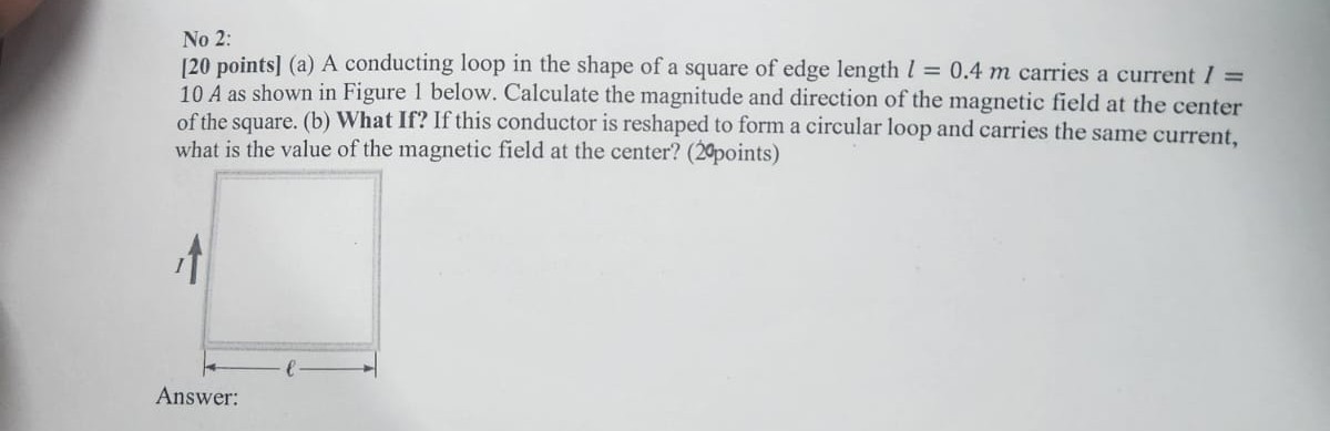 No 2 : [20 points] (a) A conducting loop in the shape of a square of ...