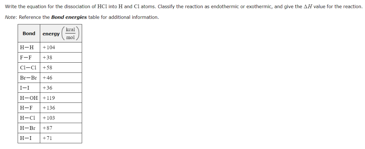 Write the equation for the dissociation of HCl into H and Cl...