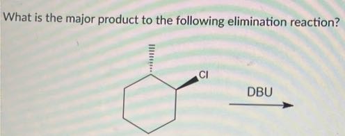 What is the major product to the following elimination reaction?
DBU