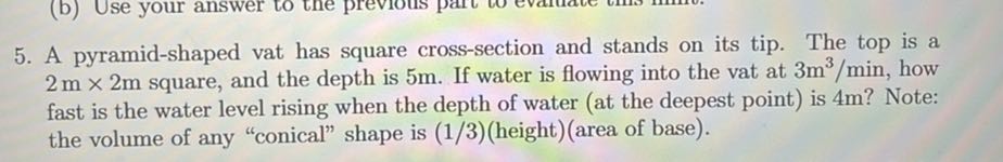 [GET ANSWER] 5. A pyramid-shaped vat has square cross-section and ...