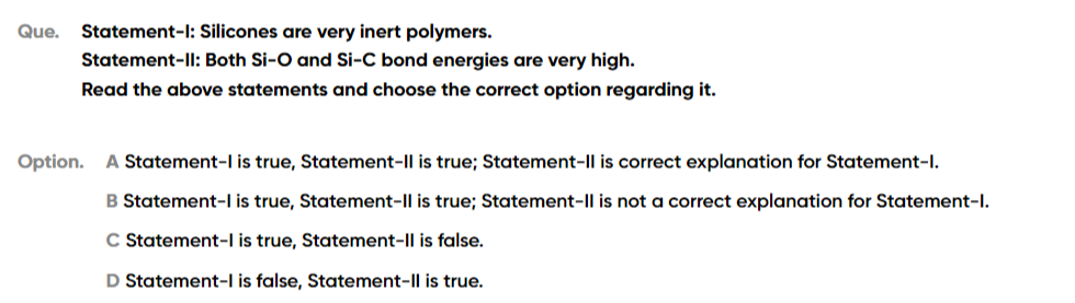 Inert Statement Que. Statement-I: Silicones are very inert polymers. Statement-II: Both ...
