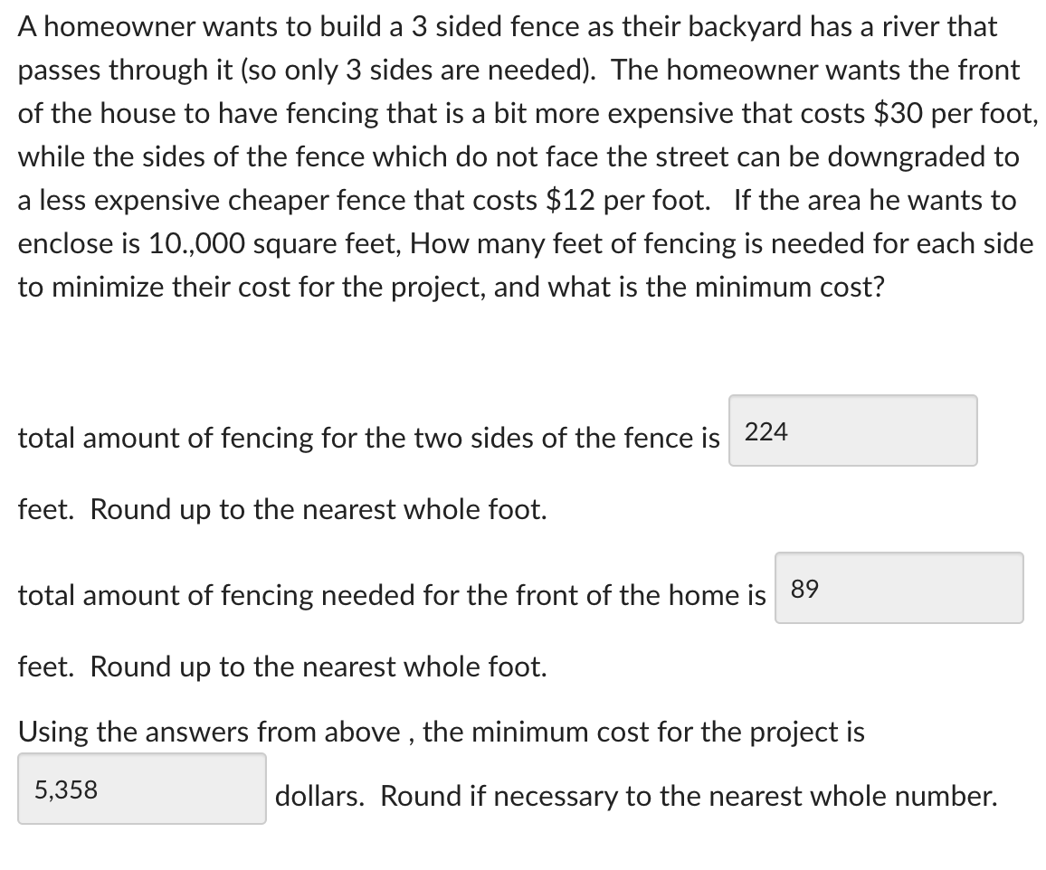 A homeowner wants to build a 3 sided fence as their backyard has a ...