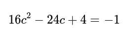 16 c^2-24 c+4=-1