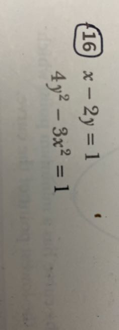(16)

    x-2 y=1 
        
        4 y^2-3 x^2=1
