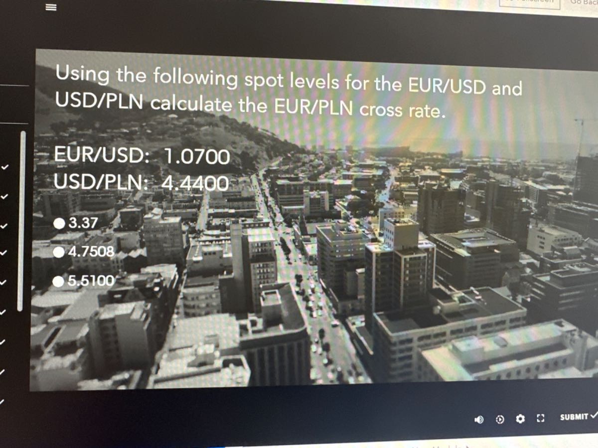 Using the following spot levels for the EUR/USD and USD/PLN calculate the  EUR/PLN