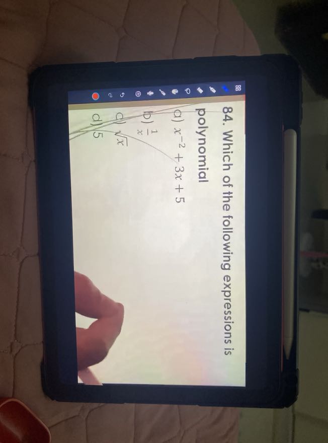 84. Which of the following expressions is polynomial
a) x^-2+3 x+5
b) (1)/(x)
c) √(x)
d) 5
