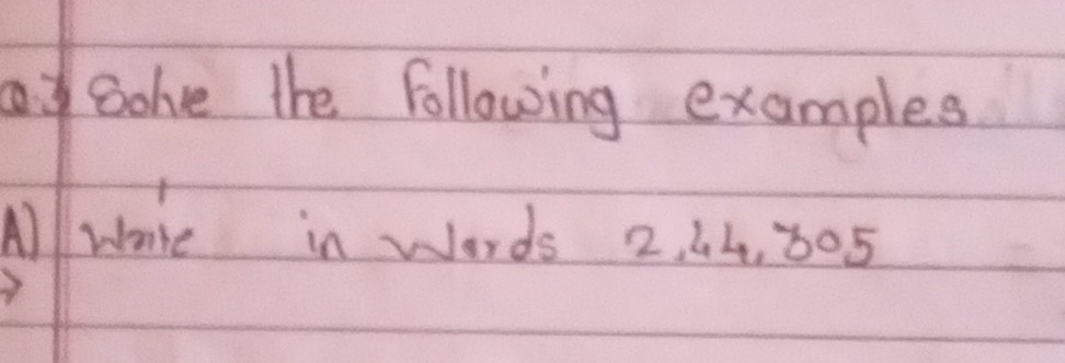 Q:) Solve the following examples
1) Write in words 2,44,305