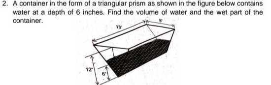 2. A container in the form of a triangular prism as shown in the figure ...