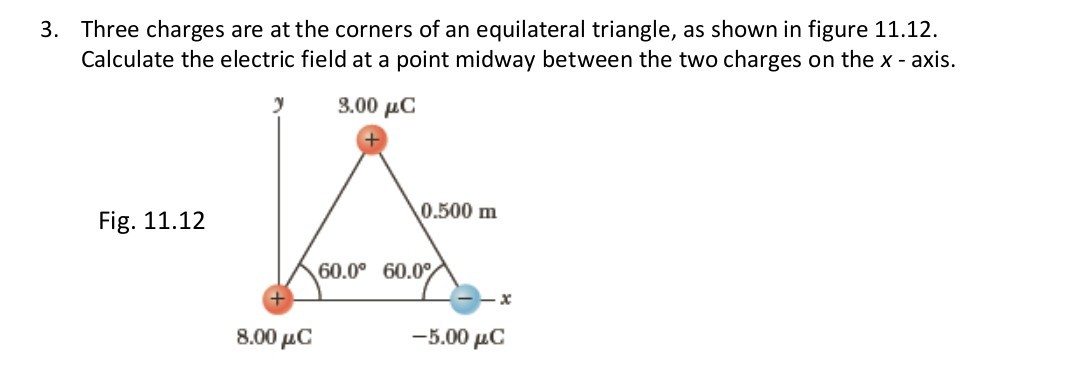 3. Three charges are at the corners of an equilateral triangle, as ...
