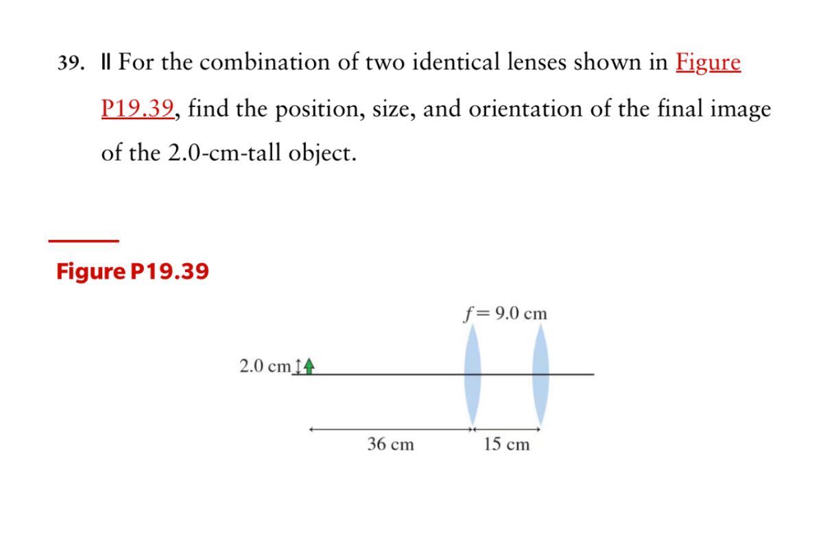 39. II For the combination of two identical lenses shown in Figure P19 ...