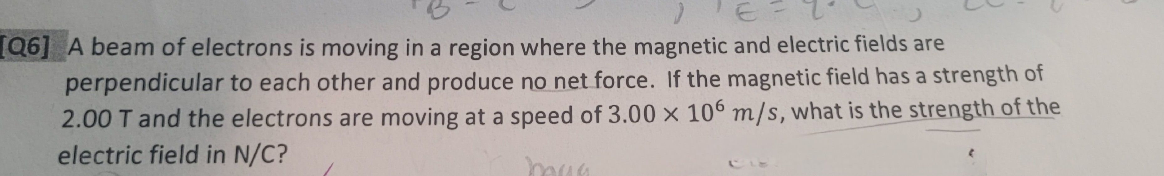 q6 a beam of electrons is moving in a region where the magnetic and ...