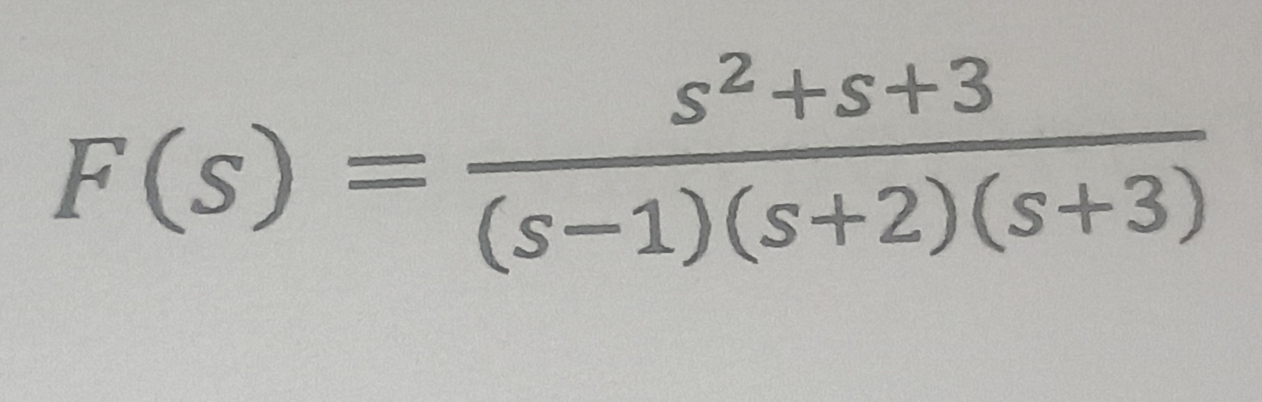 F(s)=(s^2+s+3)/((s-1)(s+2)(s+3))