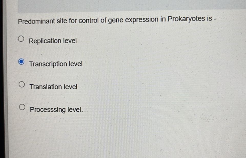 Predominant site for control of gene expression in Prokaryotes is ...