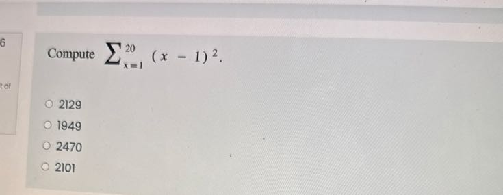 Compute 20
x=1 (x-1)^2.
2129
1949
2470
2101
