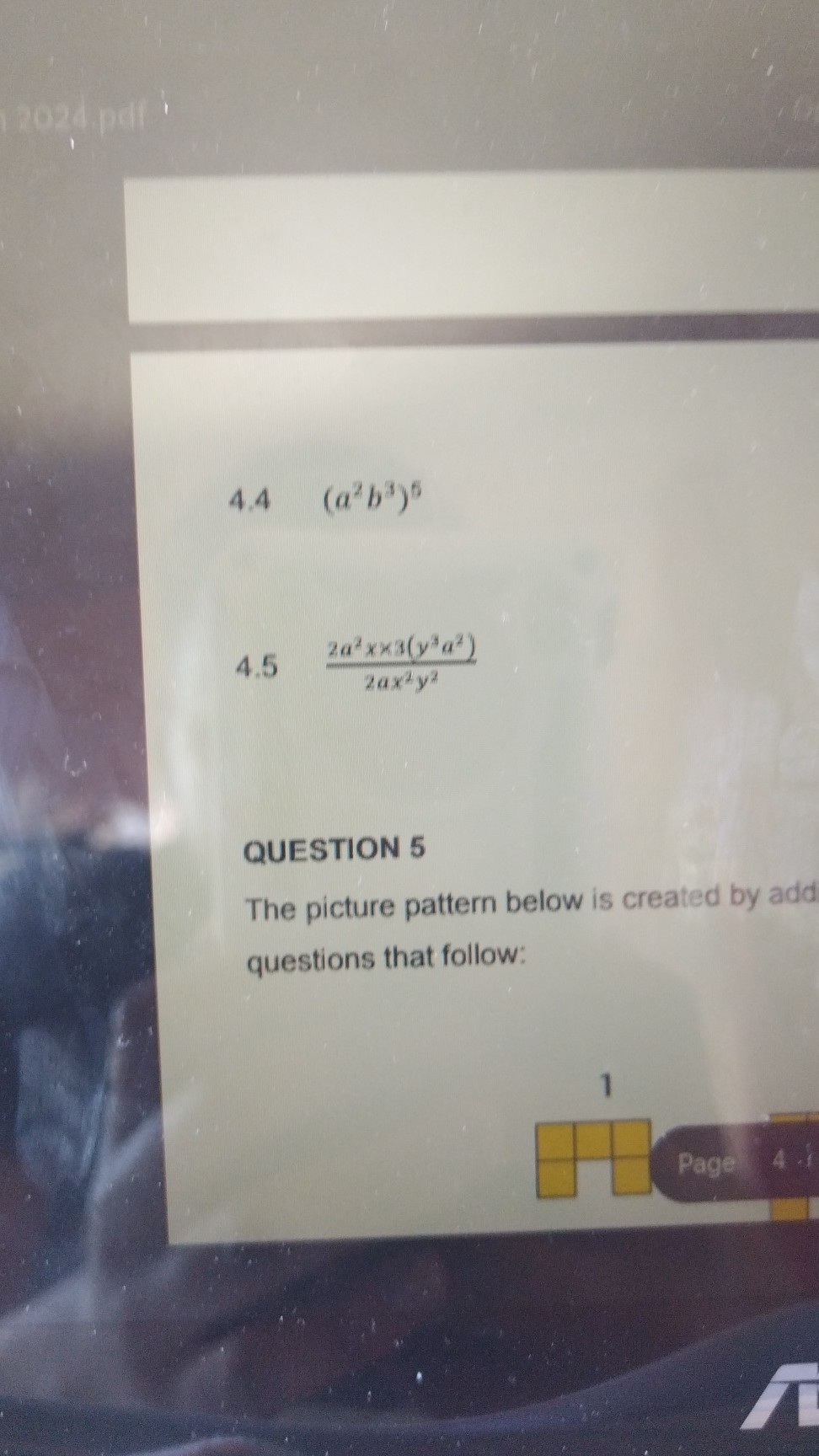 4.4   (a^2 b^3)^5
4.5   (2 a^2 x × 3(y^3 a^2))/(2 a x^2 y^2)

QUESTION 5
The picture pattern below is created by add questions that follow:
Page 4.1