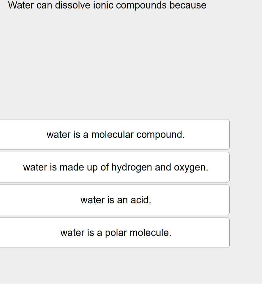 water can dissolve ionic compounds because water is a molecular ...