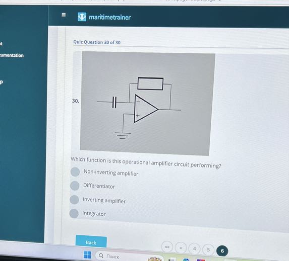 maritimetrainer

Quiz Question 30 of 30
30.

Which function is this operational amplifier circuit performing?
Non-inverting amplifier
Differentiator
Inverting amplifier
Integrator
Back
fid
4
5
6
?????