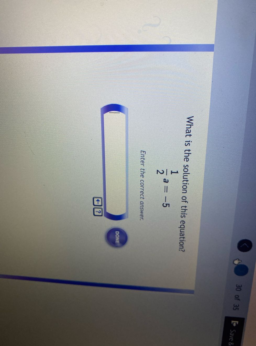 What is the solution of this equation?

    (1)/(2) a=-5


Enter the correct answer.

DONE