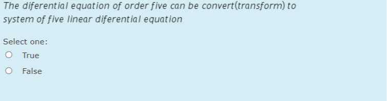 The Diferential Equation Of Order Five Can Be Convert(transform) To 