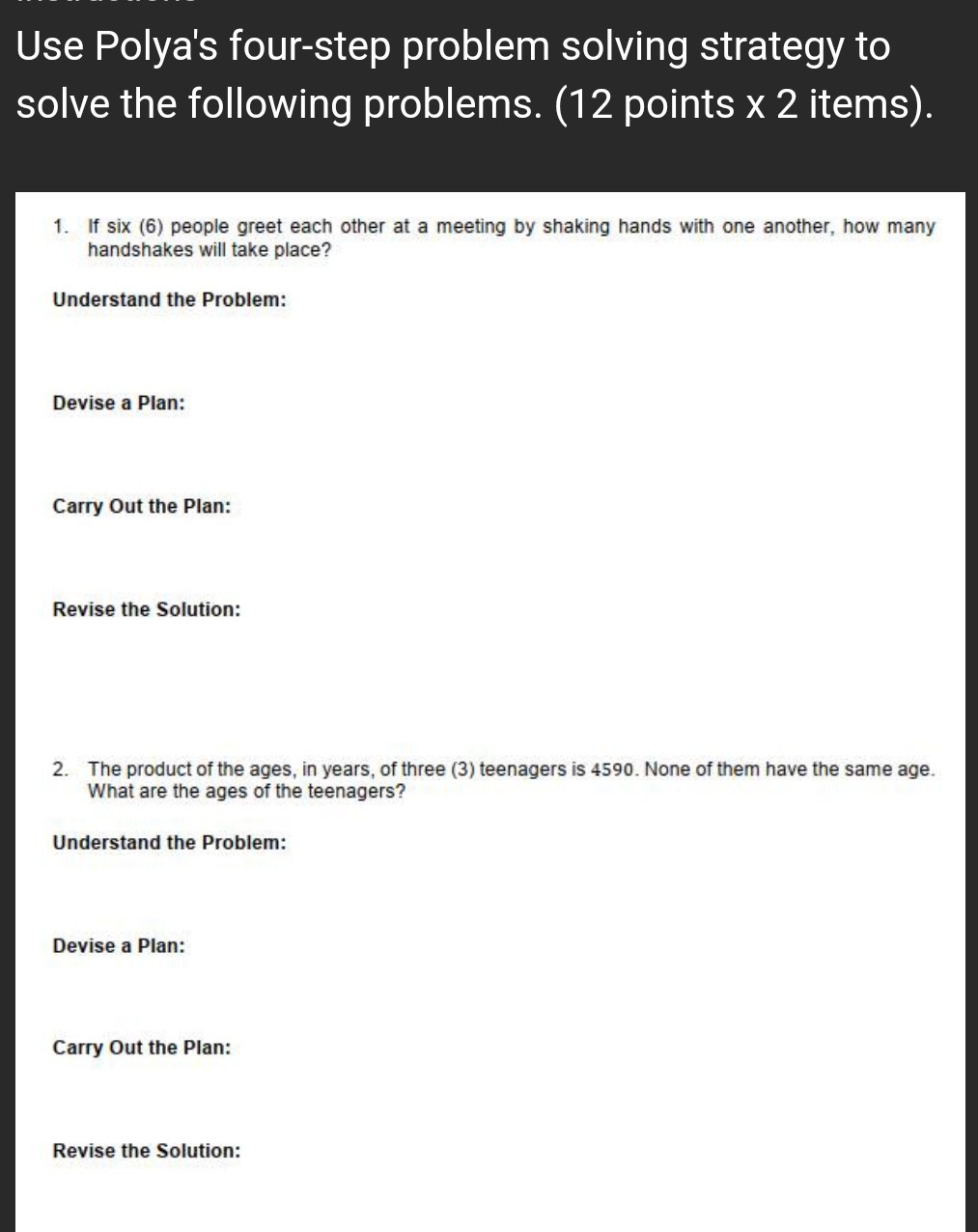 Use Polya's four-step problem solving strategy to solve the following ...
