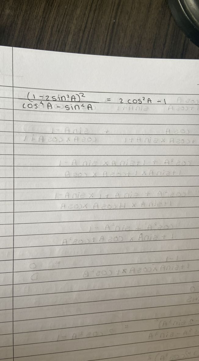((1-2 sin ^2 A)^2)/(cos ^4 A-sin ^4 A)=2 cos ^2 A-1