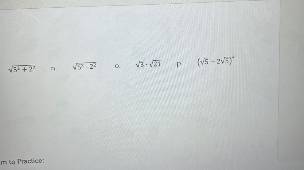 √(5^2+2^2)
?. √(5^2· 2^2)
o. √(3)·√(21)
p. (√(5)-2 √(5))^2