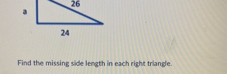 a Find the missing side length in each right triangle.