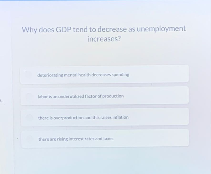 Why does gdp tend to decrease as unemployment increases deteriorating
