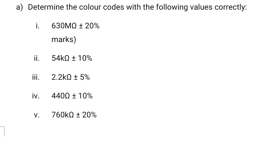 a) Determine the colour codes with the following values correctly: i ...