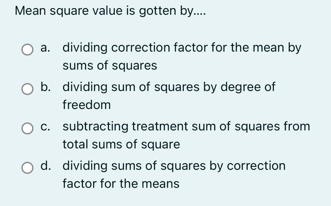 Divide Question Value Mean square value is gotten by.... a. dividing correction factor for ...