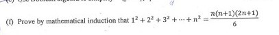 (f) Prove by mathematical induction that 1^2+2^2+3^2+⋯+n^2=(n(n+1)(2 n+1))/(6)