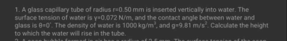 1. A glass capillary tube of radius r=0.50 mm is inserted vertically ...