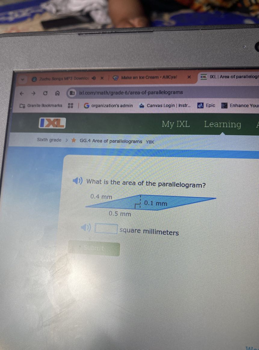 Tuchu Somgs MP3 Downlo:
Make an kee Cream • ABCya
DXL | Area of parallelogr
bxl.com/math/grade-6/area-of-parallelograms
Granite Bookmarks
organization's admin
Canvas Login | Instr...
Epic
Enhance You
QU
My IXL
Learning
Sixth grade
GG. 4 Area of parallelograms Y8K

What is the area of the parallelogram?
□ square millimeters