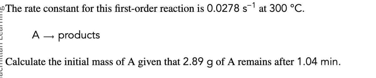 The rate constant for this first-order reaction is 0.0278 s^-1 at 300^∘ ...
