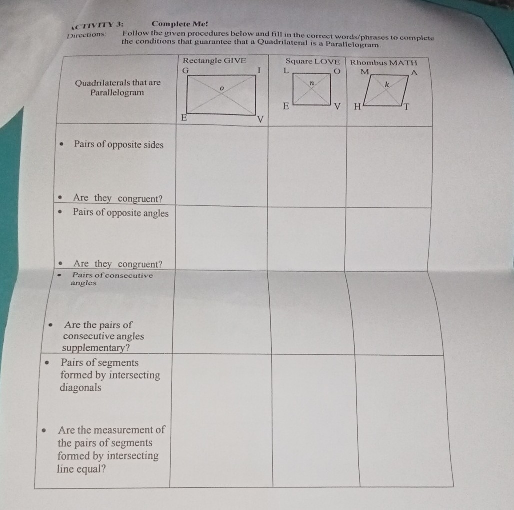 CTIVITY 3:

Complete Me!
Follow the given procedures below and fill in the correct words/phrases to complete the conditions that guarantee that a Quadrilateral is a Parallelogram.