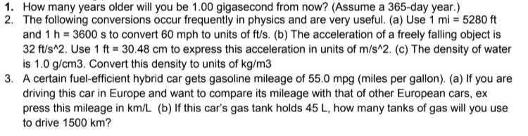 1. How many years older will you be 1.00 gigasecond from now? (Assume a ...