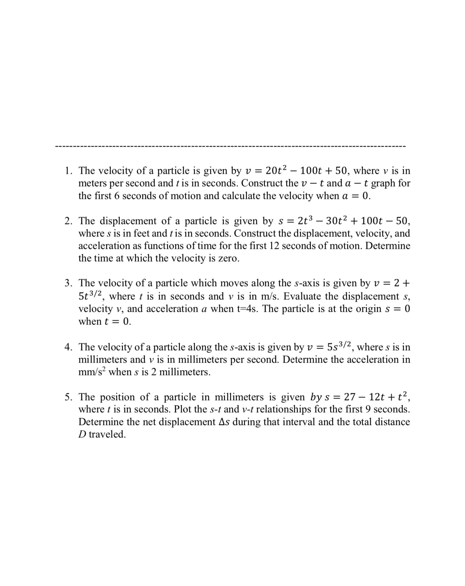 1. The velocity of a particle is given by v=20 t^2-100 t+50, where v is ...