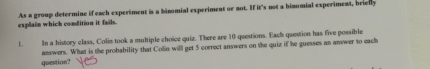 As a group determine if each experiment is a binomial experiment or not ...